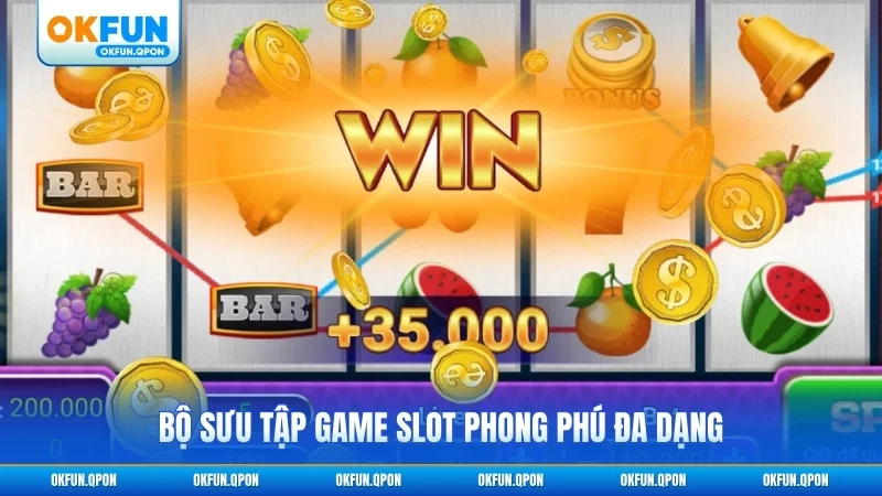 Bộ sưu tập game slot phong phú đa dạng