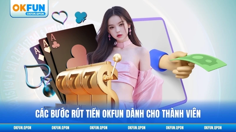 Các bước rút tiền OKFUN dành cho thành viên