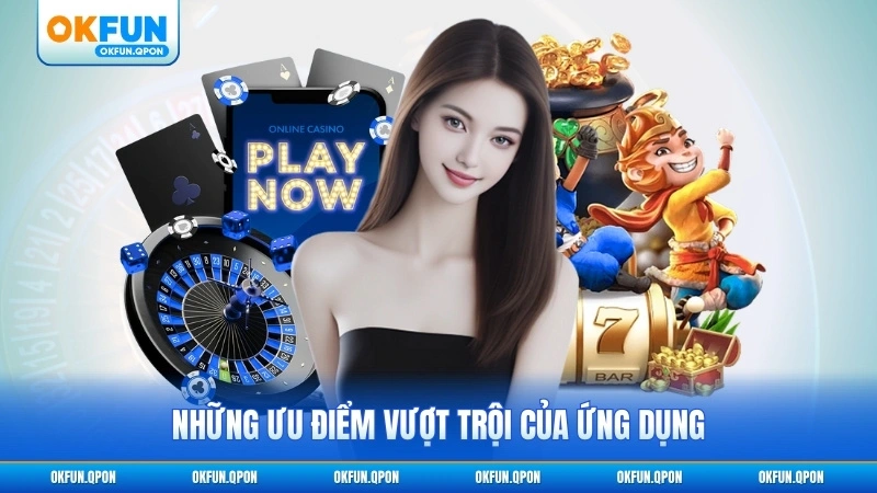 Những ưu điểm vượt trội của ứng dụng