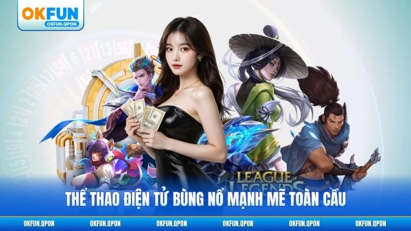 Thể thao điện tử bùng nổ mạnh mẽ toàn cầu