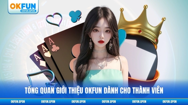 Tổng quan giới thiệu OKFUN dành cho thành viên